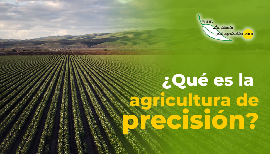 ¿Qué es la Agricultura de Precisión?